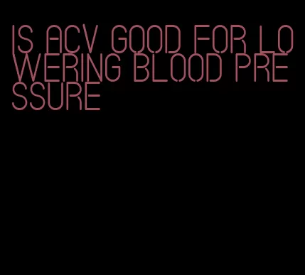 is acv good for lowering blood pressure