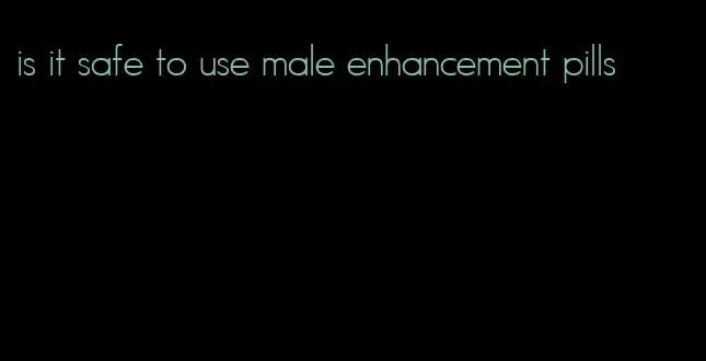 is it safe to use male enhancement pills