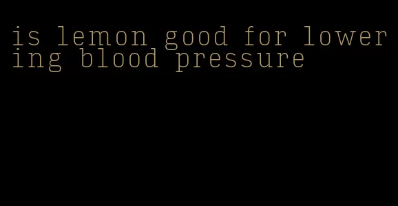 is lemon good for lowering blood pressure