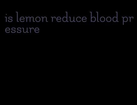 is lemon reduce blood pressure