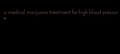 is medical marijuana treatment for high blood pressure
