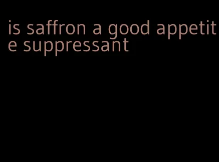 is saffron a good appetite suppressant