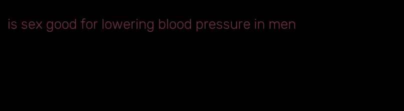 is sex good for lowering blood pressure in men