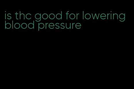 is thc good for lowering blood pressure