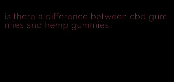 is there a difference between cbd gummies and hemp gummies