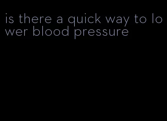 is there a quick way to lower blood pressure