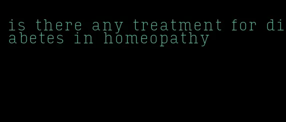 is there any treatment for diabetes in homeopathy