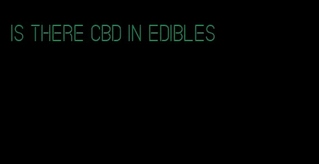 is there cbd in edibles