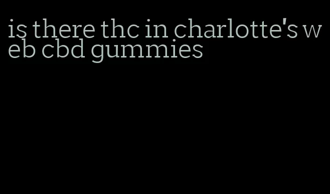 is there thc in charlotte's web cbd gummies