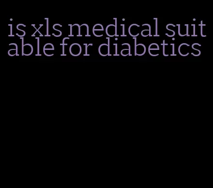 is xls medical suitable for diabetics