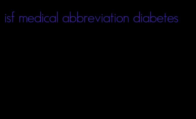 isf medical abbreviation diabetes