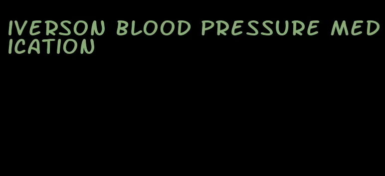 iverson blood pressure medication