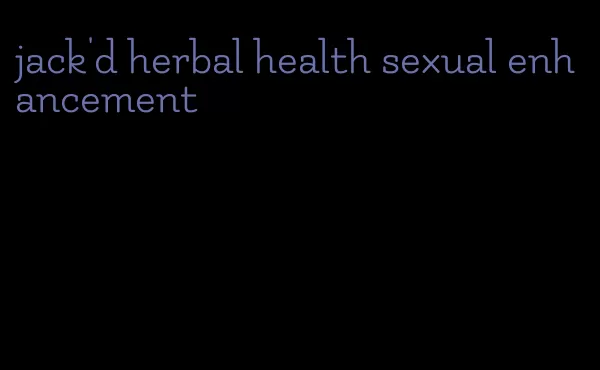 jack'd herbal health sexual enhancement