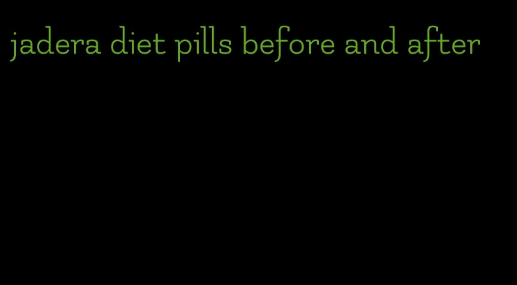 jadera diet pills before and after
