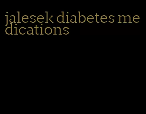 jalesek diabetes medications