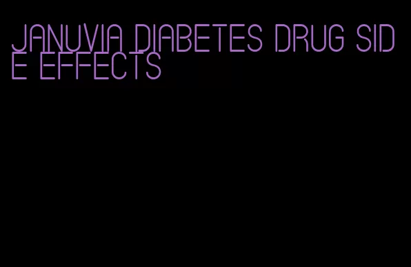 januvia diabetes drug side effects