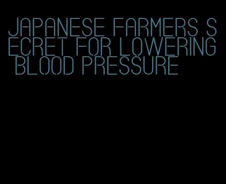 japanese farmers secret for lowering blood pressure