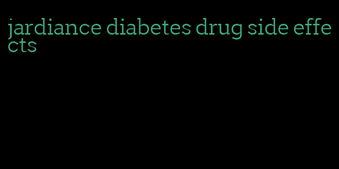 jardiance diabetes drug side effects