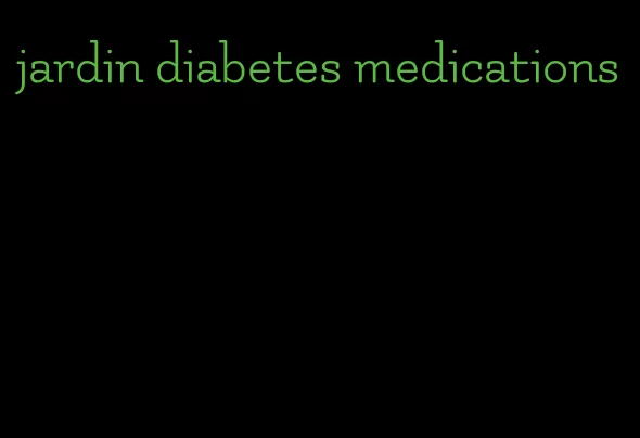 jardin diabetes medications