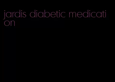 jardis diabetic medication