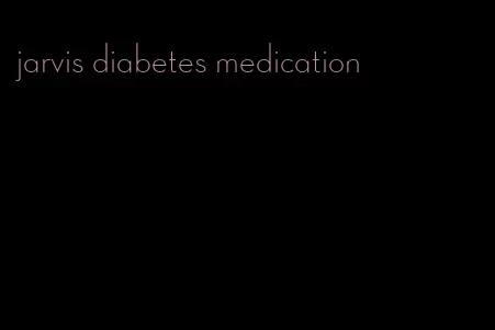 jarvis diabetes medication