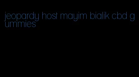 jeopardy host mayim bialik cbd gummies