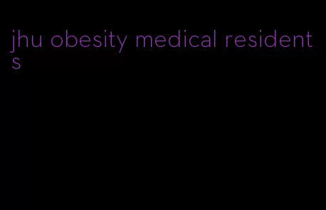 jhu obesity medical residents