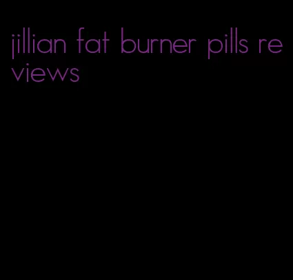 jillian fat burner pills reviews