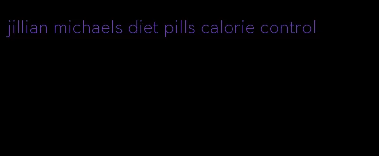 jillian michaels diet pills calorie control