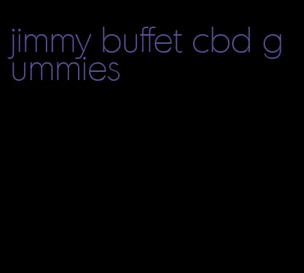 jimmy buffet cbd gummies