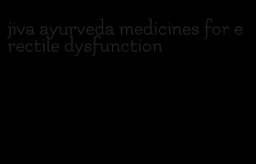 jiva ayurveda medicines for erectile dysfunction