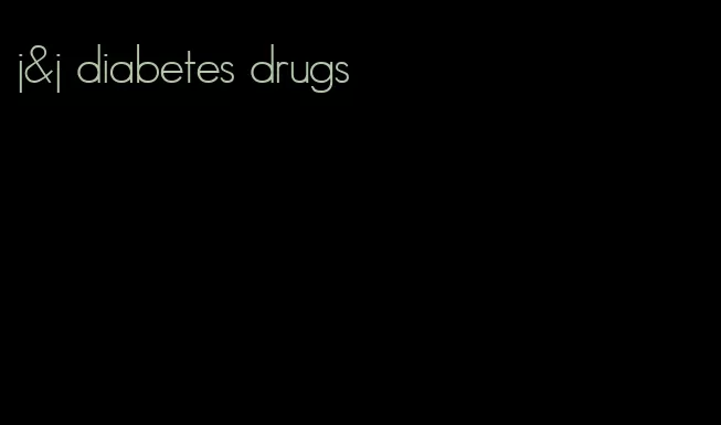 j&j diabetes drugs