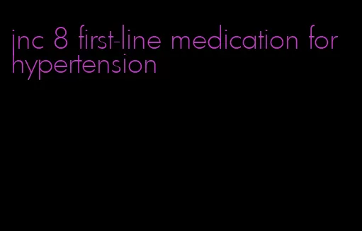 jnc 8 first-line medication for hypertension
