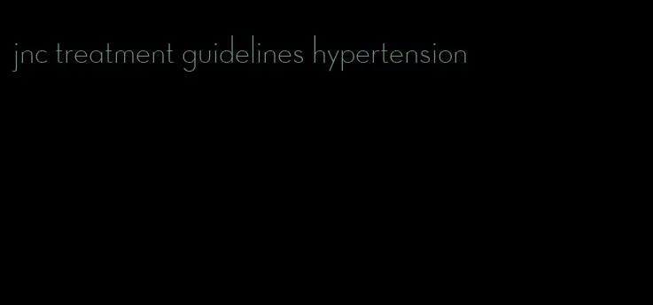 jnc treatment guidelines hypertension