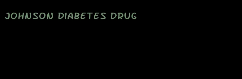 johnson diabetes drug