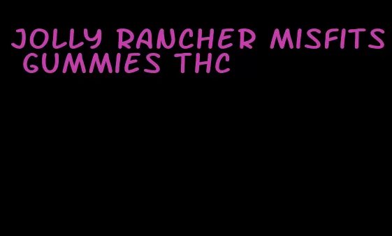 jolly rancher misfits gummies thc