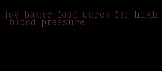 joy bauer food cures for high blood pressure