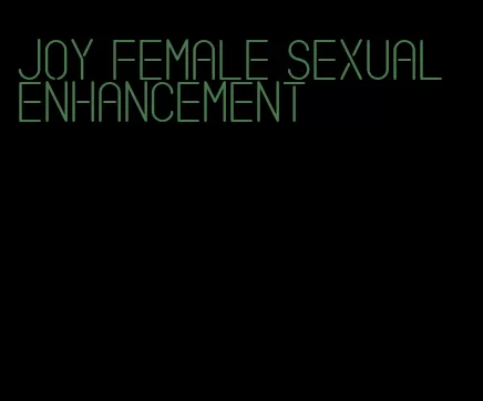 joy female sexual enhancement