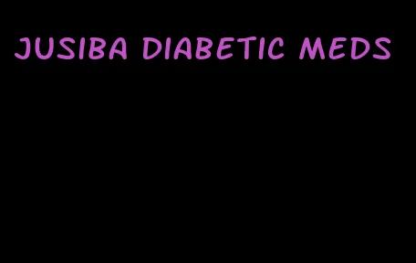 jusiba diabetic meds