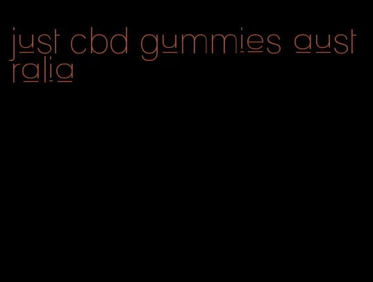 just cbd gummies australia