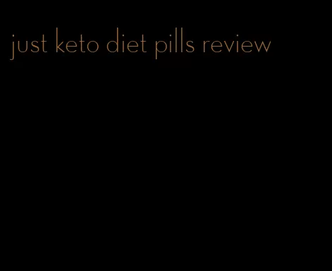 just keto diet pills review