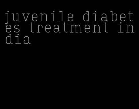 juvenile diabetes treatment india