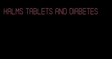 kalms tablets and diabetes