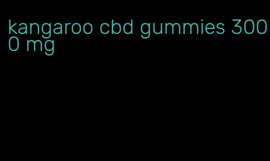 kangaroo cbd gummies 3000 mg