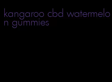 kangaroo cbd watermelon gummies