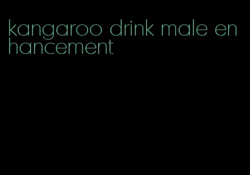 kangaroo drink male enhancement