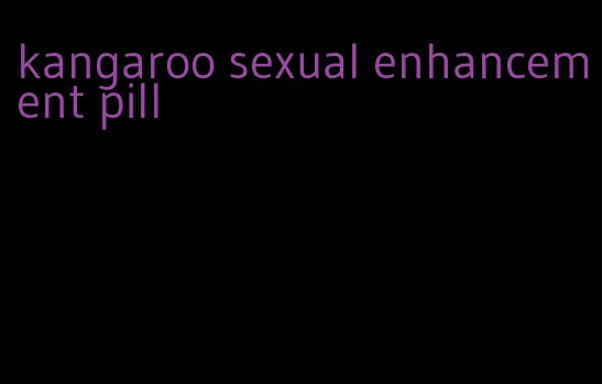 kangaroo sexual enhancement pill