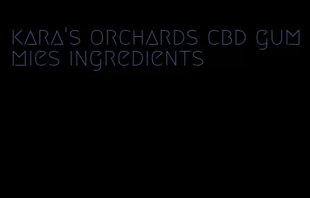 kara's orchards cbd gummies ingredients