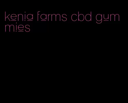 kenia farms cbd gummies