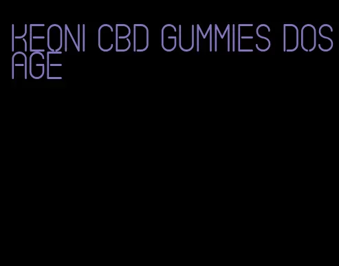 keoni cbd gummies dosage